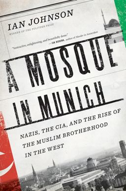 Mosque in Munich Nazis, the CIA, and the Rise of the Muslim Brotherhood in the West  9780547423173 Front Cover