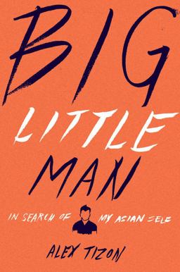Big Little Man In Search of My Asian Self  9780547450483 Front Cover