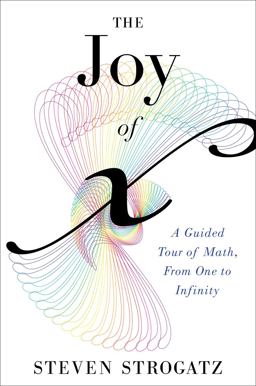Joy of X A Guided Tour of Math, from One to Infinity  9780547517650 Front Cover
