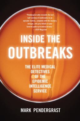 Inside the Outbreaks The Elite Medical Detectives of the Epidemic Intelligence Service  9780547520308 Front Cover