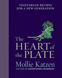 Heart of the Plate Vegetarian Recipes for a New Generation  9780547571591 Front Cover