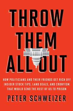 Throw Them All Out How Politicians and Their Friends Get Rich off Insider Stock Tips, Land Deals, and Cronyism That Would Send the Rest of Us to Prison  9780547573144 Front Cover