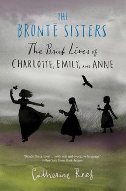 Brontï¿½ Sisters The Brief Lives of Charlotte, Emily, and Anne  9780547579665 Front Cover