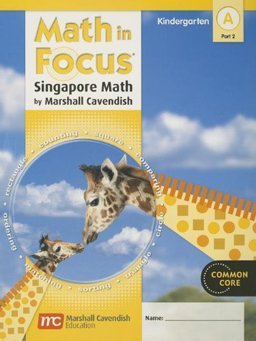 Math in Focus: Singapore Math Student Edition, Book a Part 2 Grade K 2012 1st 9780547625287 Front Cover