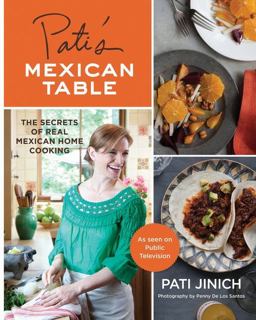 Pati's Mexican Table The Secrets of Real Mexican Home Cooking  9780547636474 Front Cover