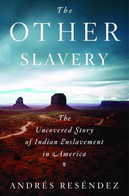 Other Slavery The Uncovered Story of Indian Enslavement in America  9780547640983 Front Cover