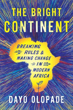Bright Continent Breaking Rules and Making Change in Modern Africa  9780547678313 Front Cover