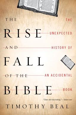 Rise and Fall of the Bible The Unexpected History of an Accidental Book  9780547737348 Front Cover