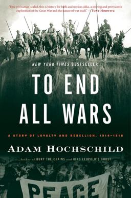 To End All Wars A Story of Loyalty and Rebellion, 1914-1918  9780547750316 Front Cover
