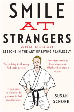 Smile at Strangers and Other Lessons in the Art of Living Fearlessly  9780547774336 Front Cover