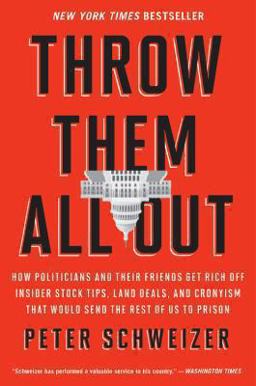 Throw Them All Out How Politicians and Their Friends Get Rich off Insider Stock Tips, Land Deals, and Cronyism That Would Send the Rest of Us to Prison  9780547970165 Front Cover