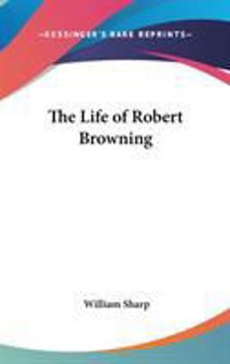 The Life of Robert Browning