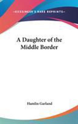 A Daughter of the Middle Border A Daughter of the Middle Border
