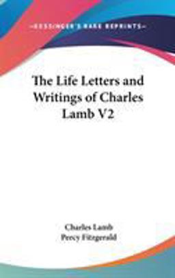 The Life Letters and Writings of Charles Lamb V2