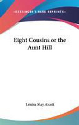 Eight Cousins or the Aunt Hill