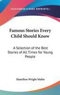 Famous Stories Every Child Should Know