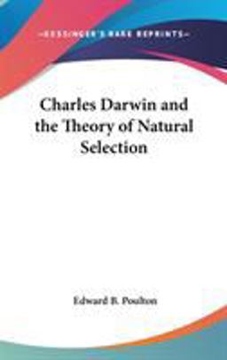 Charles Darwin and the Theory of Natural Selection Charles Darwin and the Theory of Natural Selection