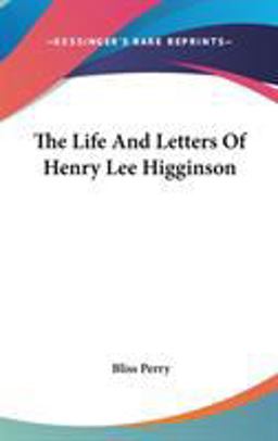 The Life and Letters of Henry Lee Higginson