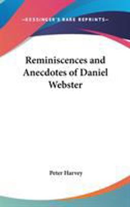 Reminiscences and Anecdotes of Daniel Webster