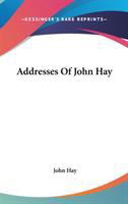 Addresses of John Hay