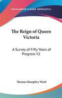 The Reign of Queen Victori