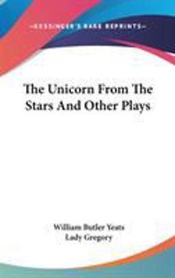 The Unicorn from the Stars and Other Plays