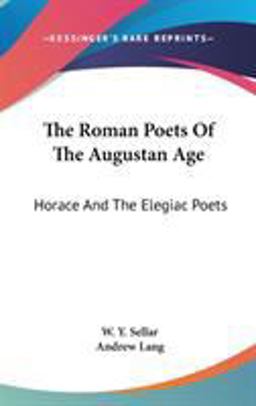 The Roman Poets of the Augustan Age