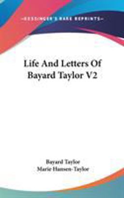 Life and Letters of Bayard Taylor V2