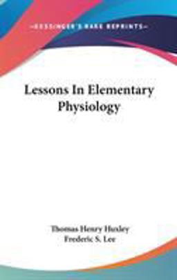 Lessons in Elementary Physiology