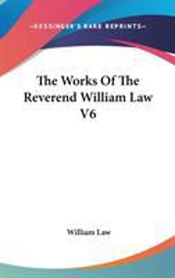 The Works of the Reverend William Law V6