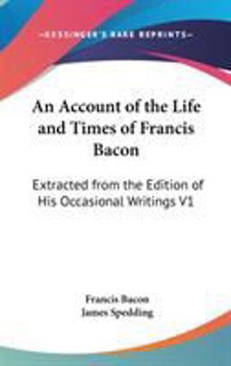 An Account of the Life and Times of Francis Bacon