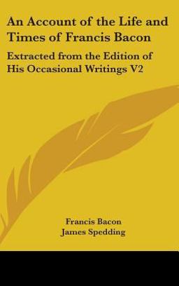 An Account of the Life and Times of Francis Bacon