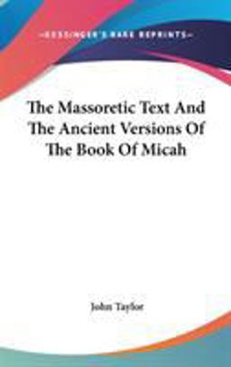 The Massoretic Text and the Ancient Versions of the Book of Micah