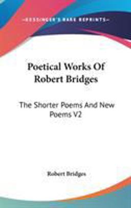 Poetical Works of Robert Bridges Poetical Works of Robert Bridges