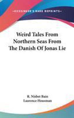 Weird Tales from Northern Seas from the Danish of Jonas Lie