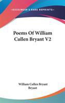 Poems of William Cullen Bryant V2