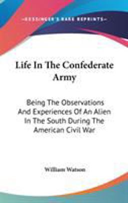 Life in the Confederate Army Life in the Confederate Army