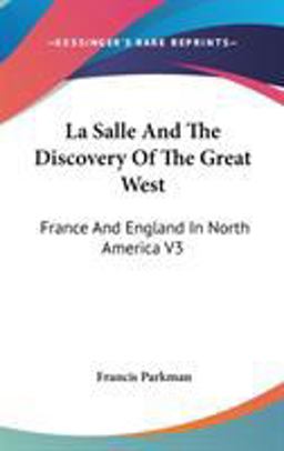 La Salle and the Discovery of the Great West