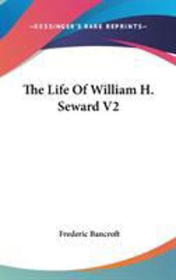 The Life of William H Seward V2 The Life of William H Seward V2