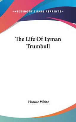 The Life of Lyman Trumbull