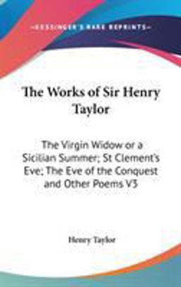 The Works of Sir Henry Taylor