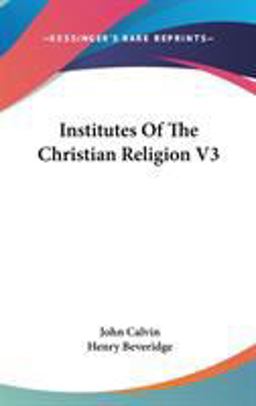 Institutes of the Christian Religion V3
