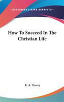 How to Succeed in the Christian Life