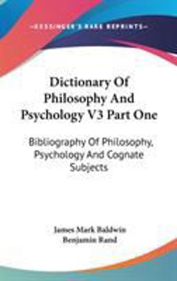 Dictionary of Philosophy and Psychology V3 Part