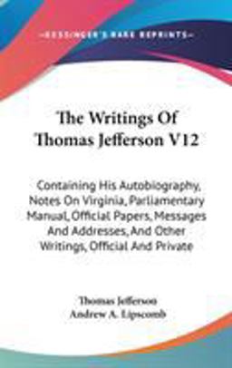 The Writings of Thomas Jefferson V12