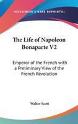 The Life of Napoleon Bonaparte, Emperor of the French