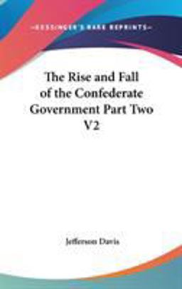 The Rise and Fall of the Confederate Government Part Two V2