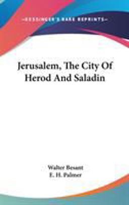 Jerusalem, the City of Herod and Saladin