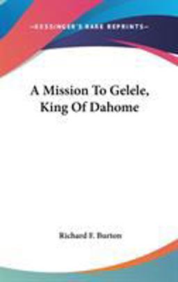 A Mission to Gelele, King of Dahome