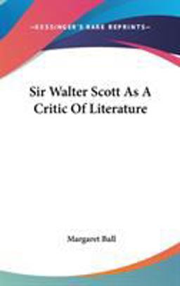 Sir Walter Scott As a Critic of Literature